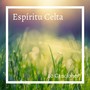 Espíritu Celta 20 Canciones: Música Espiritual con Instrumentos Celtas y Sonidos de la Naturaleza