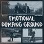 Emotional Dumping Ground (Explicit)