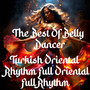 The Best Of Belly Dances Turkish Oriental Rhythm Full Oriental*Full Rhythm