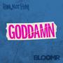 Goddamn (feat. BLOOMR) [Explicit]