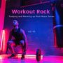 Workout Rock - Pumping And Warming Up Rock Music Series, Vol. 03