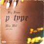 P Type (feat. WesWill) [Explicit]