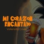 Mi Corazón Encantado Vallenato