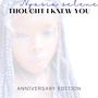 Thought I Knew You (Anniversary Version)