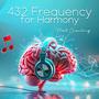 432 Frequency for Harmony: Sound Bath Therapy, Purify Your Energy and Find Clarity