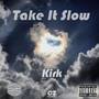 Take It Slow (feat. Kaizen Kirk)