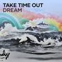 Take Time out Dream