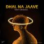Dhal Na Jaave (feat. DRG Musics)