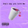 Don't say you Love Me (Explicit)