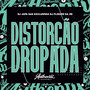 Distorção Dropada (Explicit)