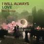 I WILL ALWAYS LOVE