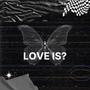 Love Is? (Explicit)