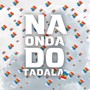 NA ONDA DO TADALA (Explicit)