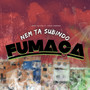 Nem Ta Subindo Fumaça (Explicit)