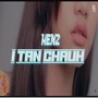 I tan chauh (feat. Henz) [Explicit]