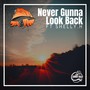 Never Gunna Look Back