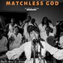 Matchless God