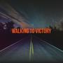Walking to Victory