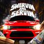 Swervin & Servin (Explicit)