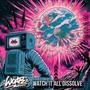 Watch it all Dissolve (Explicit)