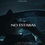 No Estabas (feat. Pabloziv)