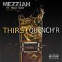 Thirst Quench'R (feat. Mega Sean) [Explicit]