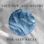 Soft New Age Melody for Deep Relax