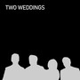 Two Weddings