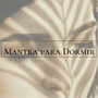 Mantra para Dormir - Música Relajante Descansar y Calmar los Nervios