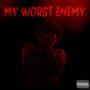 MY WORST ENEMY (Explicit)