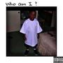 Who Am I ? (Explicit)