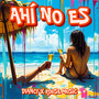 Ahí No Es (Explicit)