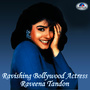 Ravishing Bollywood Actress Raveena Tandon