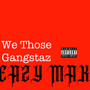 WE THOSE GANGSTAZ (Explicit)