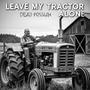 Leave My Tractor Alone (Explicit)