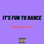 ITS FUN TO DANCE (Explicit)