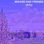 Wizard and Friends, Pt. 1 (Explicit)