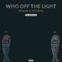Who Off The Light (RIP MOHBAD)