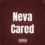 Neva Cared (Explicit)