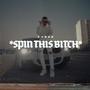 spin this ***** (Explicit)