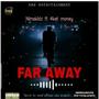 FAR AWAY (feat. 4ket money) [Explicit]