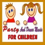 Party and Dance Music for Children