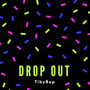 Drop Out (Explicit)