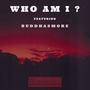 Who Am I ? (Explicit)