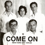 Come On (New York City 1976-80)