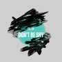 Don't Be Shy