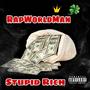 Stupid Rich (Explicit)