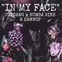 In My Face (feat. Numba9ine & HamWop) [Explicit]