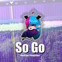 So Go (feat. Pleightfour)