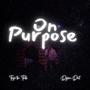 On Purpose (feat. Dylan Dent)